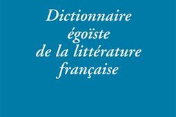 Dictionnaire egoiste de la litterature francai_Le Livre de poche_9782253124511.jpg