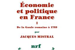 Economie et politique en France. Vol. 1. De la Gaule romaine à 1789.jpg