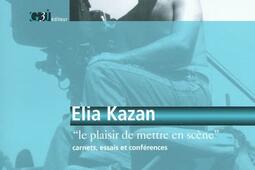 Elia Kazan  le plaisir de mettre en scene  carn_G3J_9782952798372.jpg