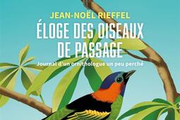 Eloge des oiseaux de passage  journal dun ornithologue un peu perche_Ed des Equateurs.jpg