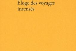 Eloge des voyages insensés ou L'île : récit.jpg