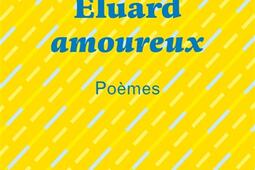 Eluard amoureux : poèmes.jpg