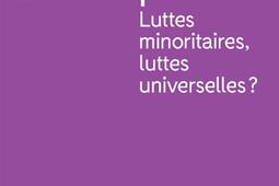 Emancipations : luttes minoritaires, luttes universelles ?.jpg