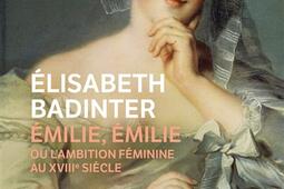 Emilie Emilie  lambition feminine au XVIIIe siecle_Le Livre de poche.jpg