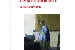 En bleu adorable : carnets : 2019-2022.jpg