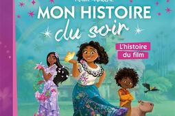 Encanto : la fantastique famille Madrigal : l'histoire du film.jpg