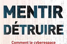 Espionner mentir detruire  comment le cyberesp_Grasset_9782246828075.jpg