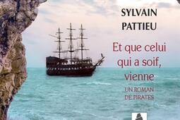 Et que celui qui a soif, vienne : un roman de pirates.jpg