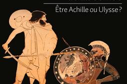 Etre Achille ou Ulysse _Bayard_9782227500853.jpg