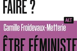 Etre féministe, pour quoi faire ?.jpg