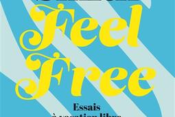 Feel free  essais a vocation libre_Gallimard_9782072863813.jpg