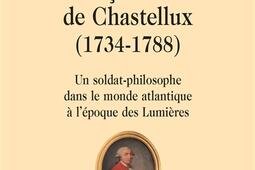 François-Jean de Chastellux (1734-1788) : un soldat-philosophe dans le monde atlantique à l'époque des Lumières.jpg