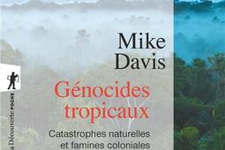 Génocides tropicaux : catastrophes naturelles et famines coloniales, 1870-1900 : aux origines du sous-développement.jpg