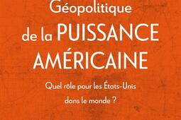 Geopolitique de la puissance americaine  quel r_PUF_9782130847496.jpg