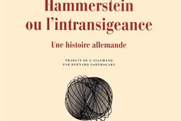 Hammerstein ou L'intransigeance : une histoire allemande.jpg