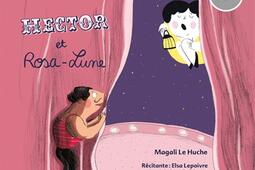 Hector et Rosa-Lune : deux histoires à lire et à écouter.jpg