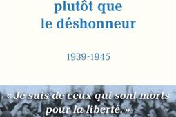 Ils ont choisi la mort plutôt que le déshonneur : 1939-1945.jpg