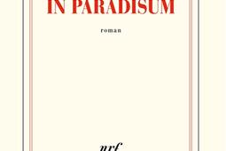 In paradisum_Gallimard_9782072821684.jpg