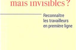 Indispensables mais invisibles ? : reconnaître les travailleurs en première ligne.jpg