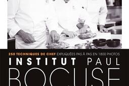 Institut Paul Bocuse, l'école de l'excellence culinaire : 250 techniques de chef expliquées pas à pas en 1.800 photos.jpg