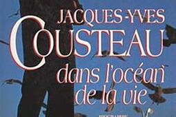 Jacques-Yves Cousteau : dans l'océan de la vie.jpg
