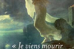 Je viens mourir chez toi  de Sappho a Jean d_Fayard_9782213727141.jpg