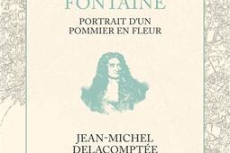 Jean de La Fontaine portrait dun pommier en fleu_Cherche Midi_9782749174419.jpg