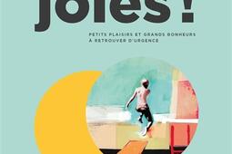 Joies ! : petits plaisirs et grands bonheurs à retrouver d'urgence.jpg