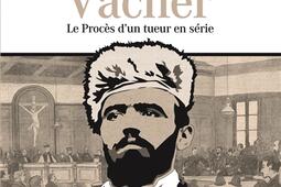 Joseph Vacher : le procès d'un tueur en série.jpg