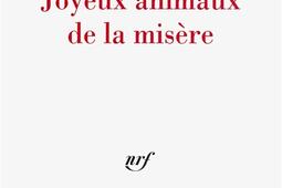 Joyeux animaux de la misere_Gallimard_9782070784462.jpg