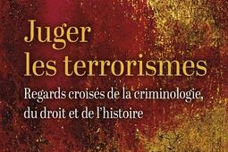 Juger les terrorismes  regards croises de la cri_Cerf_9782204151849.jpg