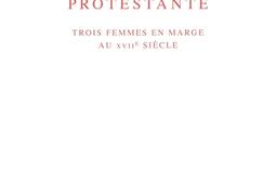 Juive, catholique, protestante : trois femmes en marge au XVIIe siècle.jpg