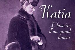 Katia  lhistoire dun grand amour_CalmannLevy_9782702192948.jpg