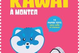 Kawai a monter  13 paper toys sans colle ni ci_MangoJeunesse_9782317034695.jpg