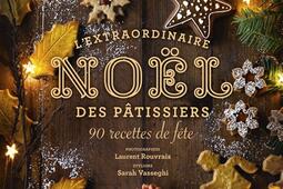 L'extraordinaire Noël des pâtissiers : 80 recettes de fête.jpg