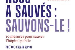 L'hôpital nous a sauvés : sauvons-le ! : 10 mesures pour sauver l'hôpital public.jpg