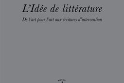 L'idée de littérature : de l'art pour l'art aux écritures d'intervention.jpg