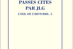 L'oeil de l'histoire. Vol. 5. Passés cités par JLG.jpg