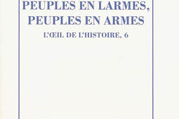 L'oeil de l'histoire. Vol. 6. Peuples en larmes, peuples en armes.jpg