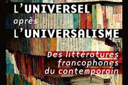 L'universel après l'universalisme : des littératures francophones du contemporain.jpg