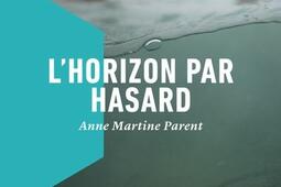 LHorizon par hasard_La Peuplade_9782925141549.jpg