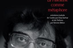 La Palestine comme metaphore  entretiens_Actes Sud_Lemeac editeur_.jpg