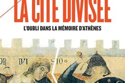 La cité divisée : l'oubli dans la mémoire d'Athènes.jpg