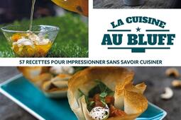 La cuisine au bluff : 57 recettes pour impressionner sans savoir cuisiner.jpg