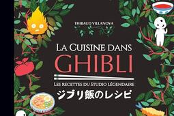 La cuisine dans Ghibli : les recettes du studio légendaire.jpg