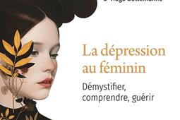 La depression au feminin  demystifier compren_Rocher_9782268110912.jpg