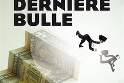 La derniere bulle  comment Wall Street a phagocyte Obama et a fabrique une fausse reprise_Mille et une nuits.jpg