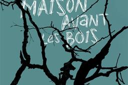La derniere maison avant les bois_Sonatine editions_9782355849329.jpg