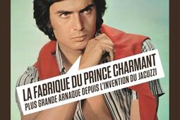 La fabrique du prince charmant  plus grande arnaq_Seuil_9782021533224.jpg