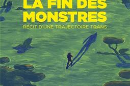 La fin des monstres : récit d'une trajectoire trans.jpg